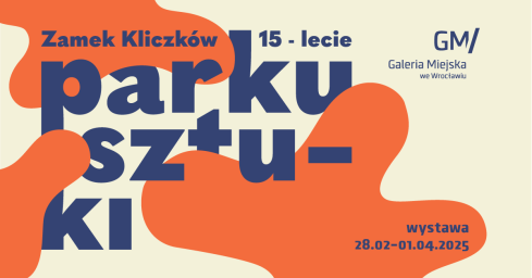 „Zamek Kliczków. 15-lecie Parku Sztuki” 21-02-25